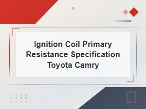 Toyota Camry Ignition Coil Primary Resistance Specification