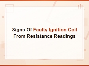 How to Identify a Bad Ignition Coil Using Resistance Readings
